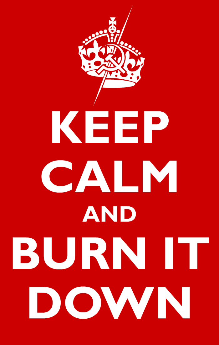 [Image: keep_calm_and_burn_it_down_by_domain_of_...4aw5hx.png]