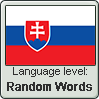 Slovak language level RANDOM WORDS by TheFlagandAnthemGuy
