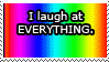 I Laugh At Everything Stamp by deadlyMETAL